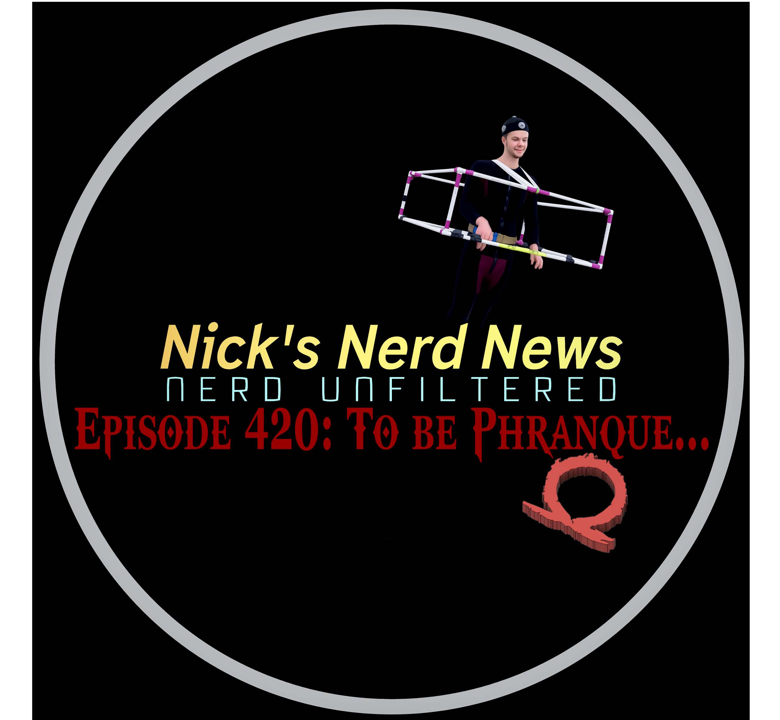 Episode 420: To Be Phranque…