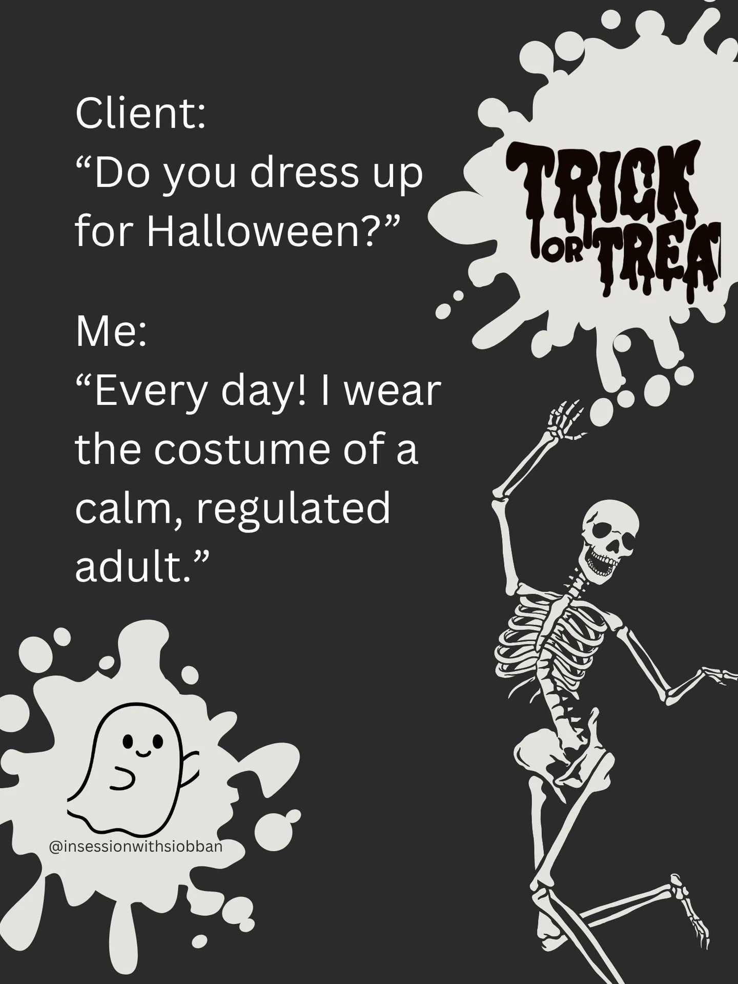 Client: &ldquo;Do you dress up for Halloween?&rdquo;
Me: &ldquo;Every day! I wear the costume of a calm, regulated adult.&rdquo;

Because let&rsquo;s be honest &mdash; emotional regulation is a full-time performance sometimes. 👻

Happy Halloween to 