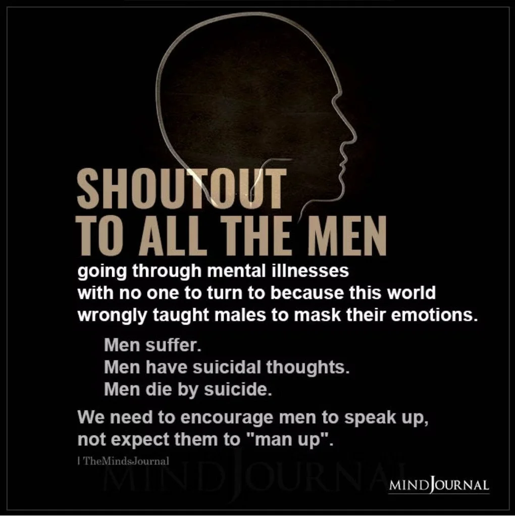 So many men were taught that showing emotion makes them weak &mdash; when in truth, it&rsquo;s one of the bravest things they can do. 

Men struggle. Men hurt. Men need safe spaces too.

It&rsquo;s time we stop telling men to &ldquo;man up&rdquo; and