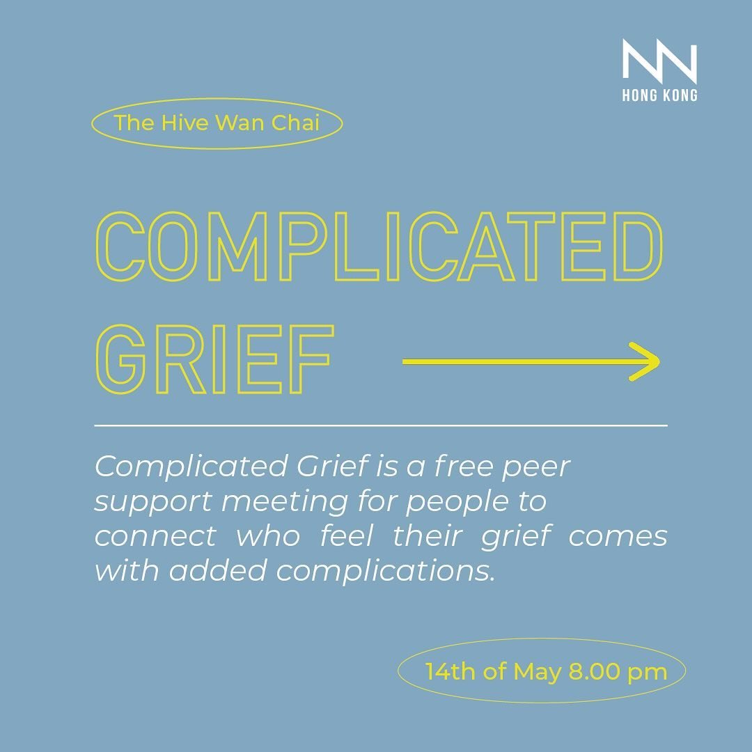 Complicated Grief
14th of May 8.00 pm
The Hive Wan Chai

Complicated Grief is a free and supportive space for people to connect who feel their grief comes with added complications, no matter how big or small.

Maybe your relationship with the person 