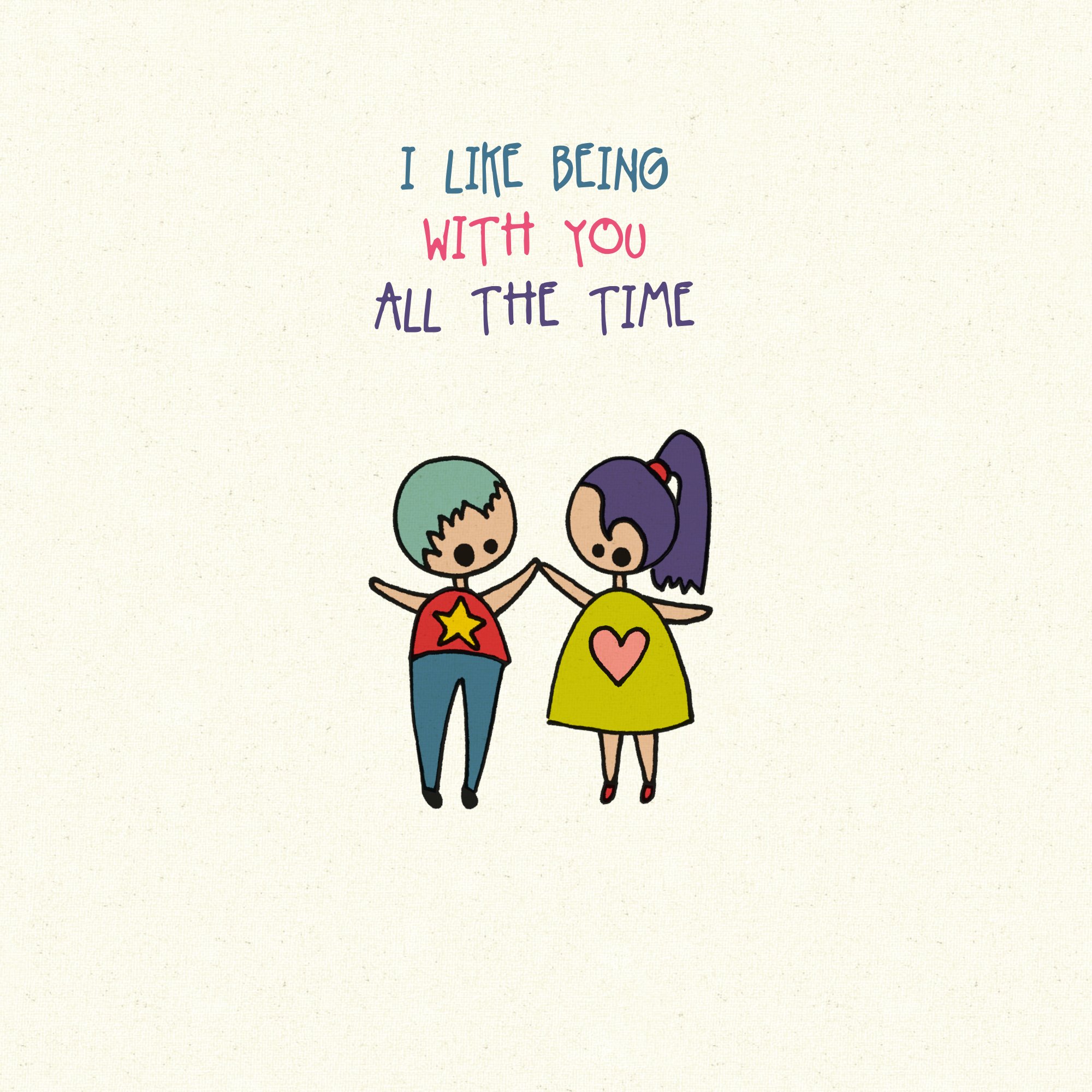 I like being with you all the time.jpg