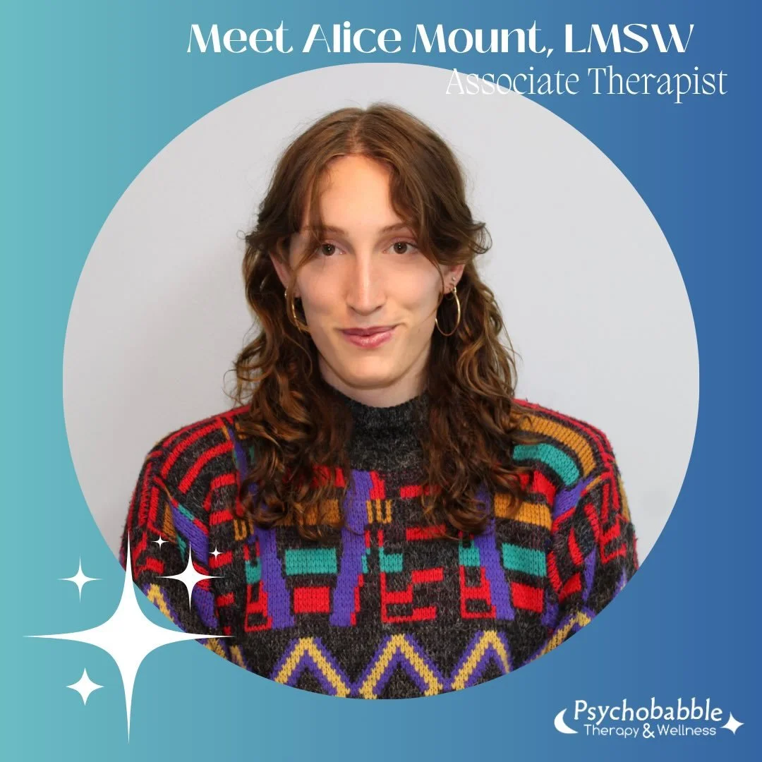 Introducing Alice Mount, LMSW (she/her/hers) to Psychobabble Therapy and Wellness! She&rsquo;s now accepting new clients!

Alice is an experiential therapist focused on helping clients create change that&rsquo;s felt, not just understood. Her work is