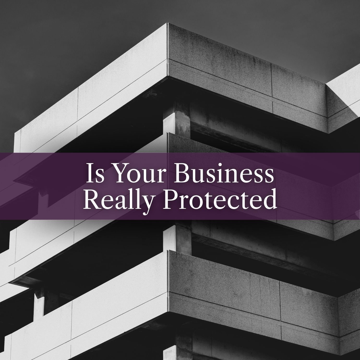 A conversation: Is Your Business Really Protected?