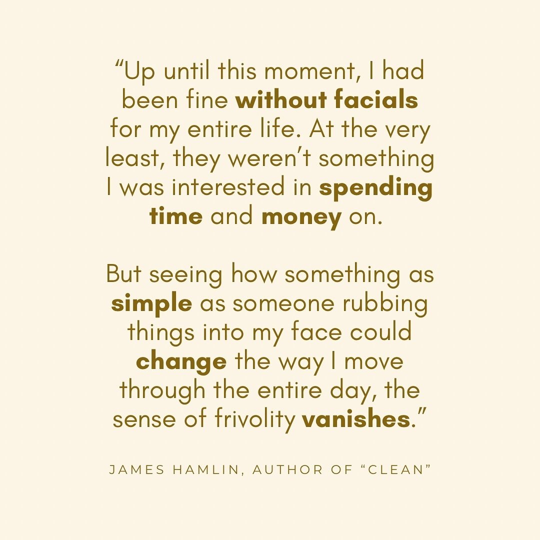 I love this passage of @jameshamblin book about getting his first facial. It&rsquo;s a profound reality that often escapes me while providing these services, only to be rediscovered when I schedule an appointment and get a treatment done myself. 

Th