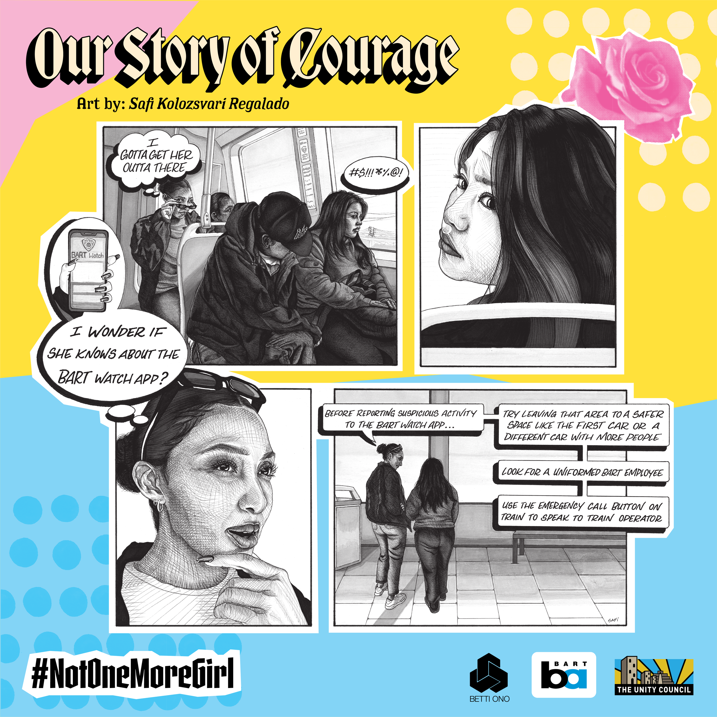  Comic for Our Story of Courage campaign. Art by Safi Kolozsvari Regalado. Comic illustrates two young women on BART. One supports the other who is being harassed on the train. The comic text bubbles reads: I gotta get her outta there. I wonder if sh