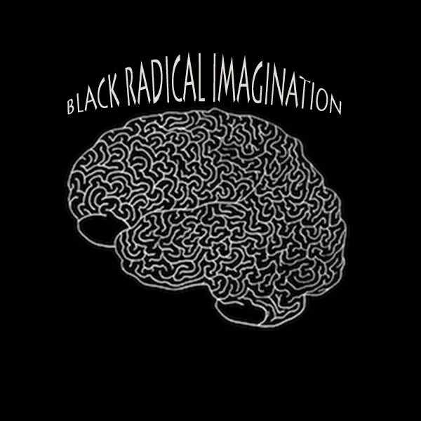 FILM SCREENING | SUNDAY OCT 6 FROM 1- 4PM | BLACK RADICAL IMAGINATION: A FILMED TRANSMISSION 