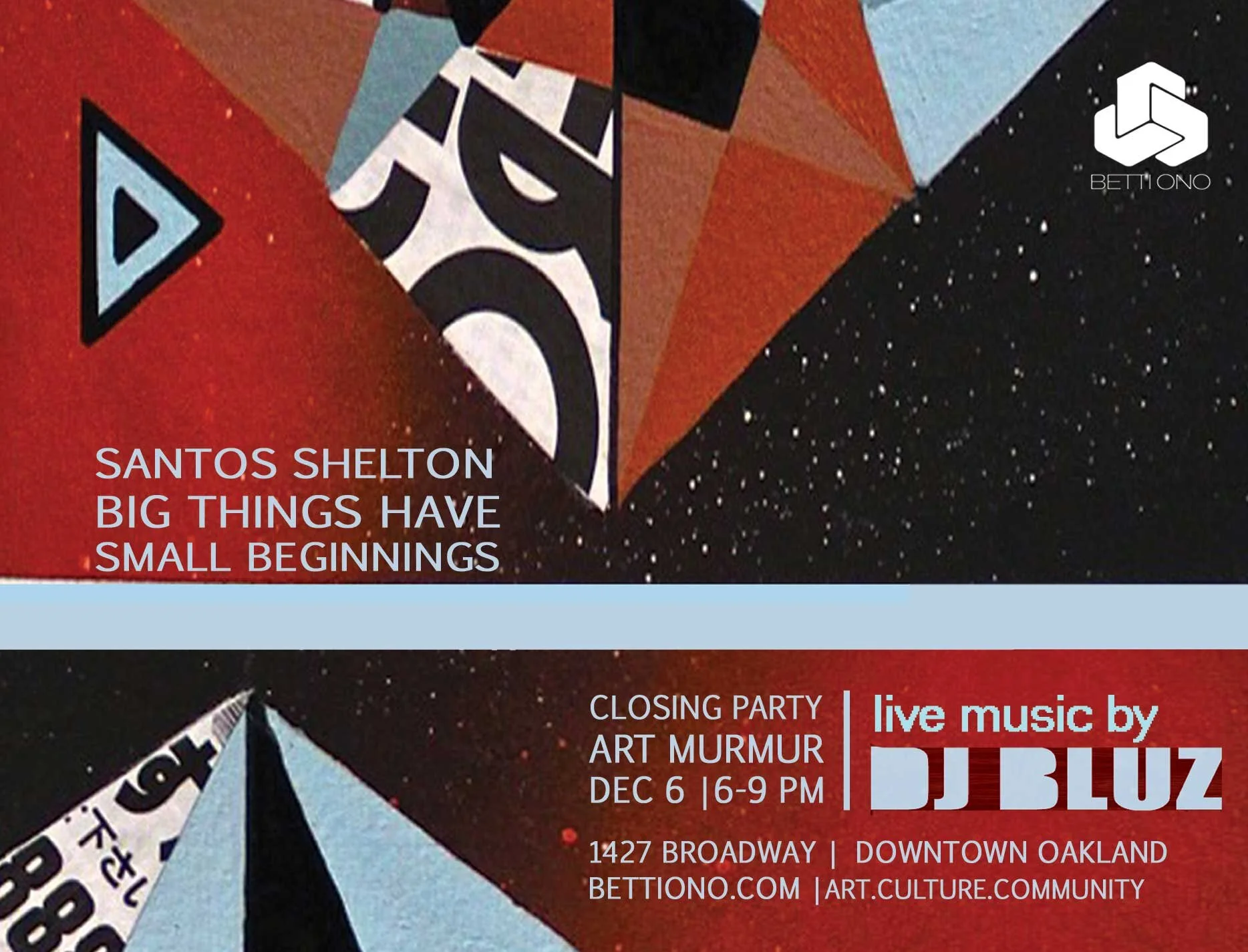OAKLAND ART MURMUR |DEC. 6. 2013 |SANTOS SHELTON "BIG THINGS HAVE SMALL BEGINNINGS" CLOSING PARTY + LIVE MUSIC BY DJ BLUZ