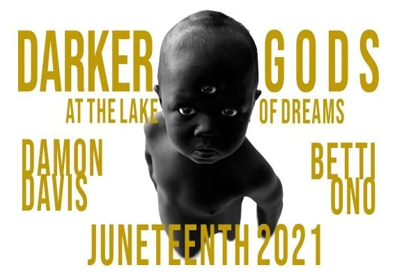 Juneteenth 2021: Betti Ono Presents Darker Gods at The Lake of Dreams by Damon Davis