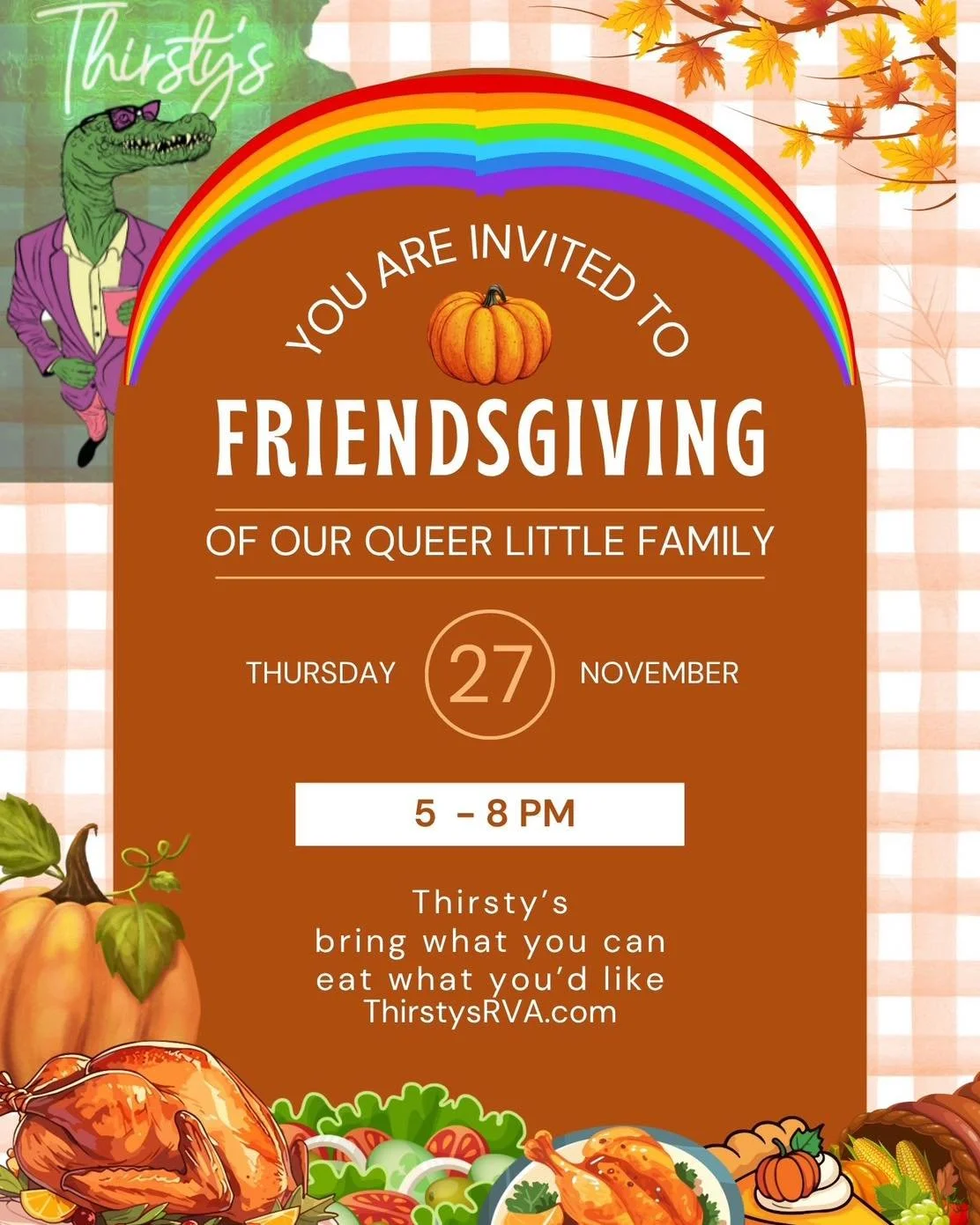🏳️&zwj;🌈🦃Thanksgiving Queer Friendsgiving Potluck🦃🏳️&zwj;🌈
11/27 5-8pm
POTLUCK bring what you can and eat what you&rsquo;d like. 

For those of us with far away families (physically or emotionally) come join us or escape to Thirsty&rsquo;s on T