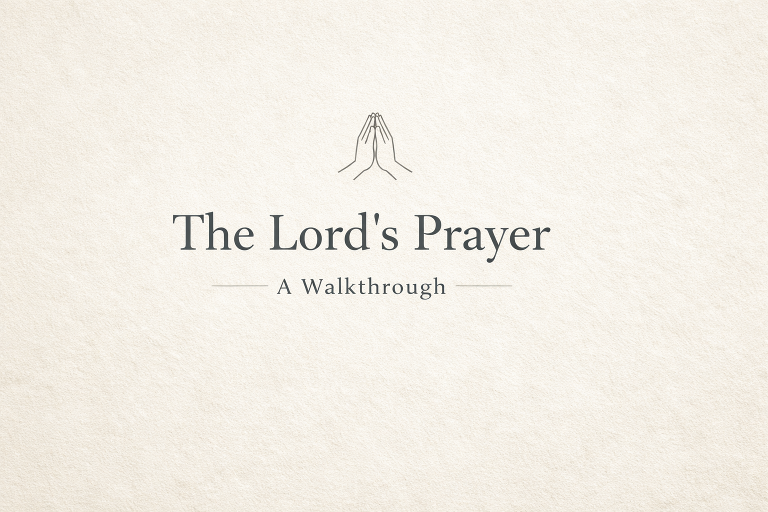 Walking Through the Lord’s Prayer