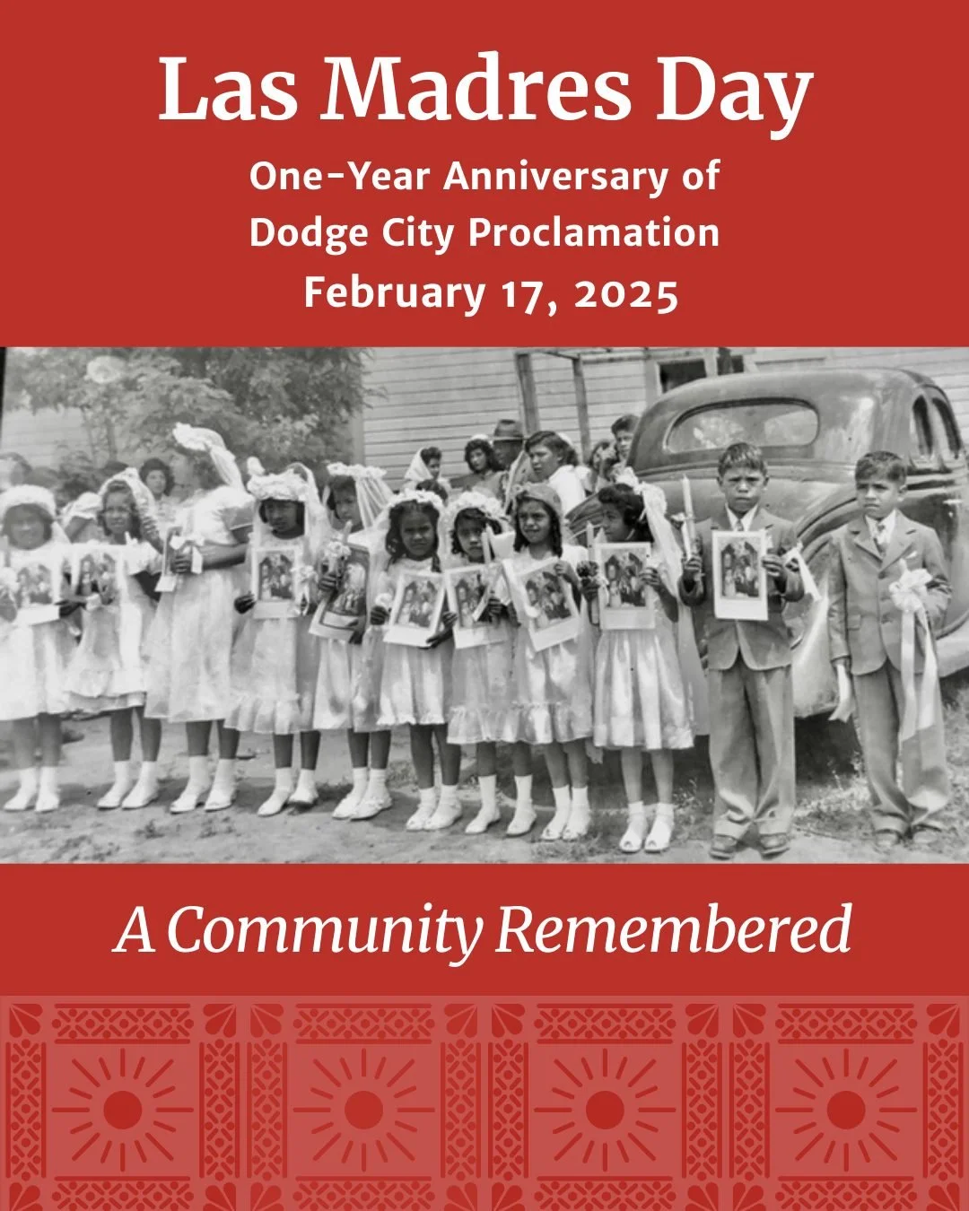 February 17 marks the one-year anniversary of the Dodge City City Council&rsquo;s Las Madres Day Proclamation.

The Proclamation honors the Mexican women of the Village. The mothers and grandmothers who raised their families with strength, faith, and