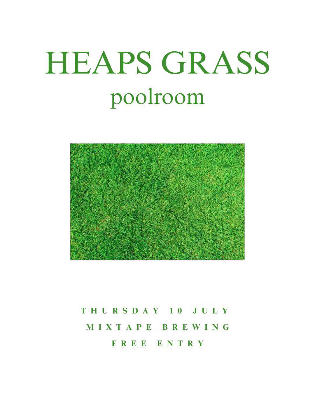 Heaps Grass w/ special guest POOLROOM (solo)
