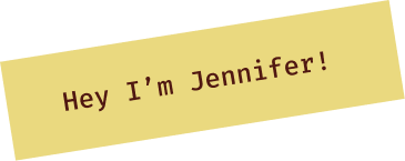 Yellow sign with red text that reads "Hey I'm Jennifer!"