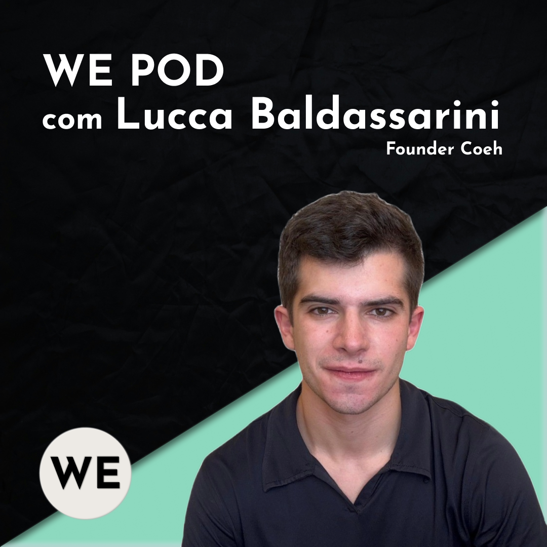 Como criar uma startup de Fintech? A jornada de Lucca Baldassarini e a construção da Coeh | WE POD #3