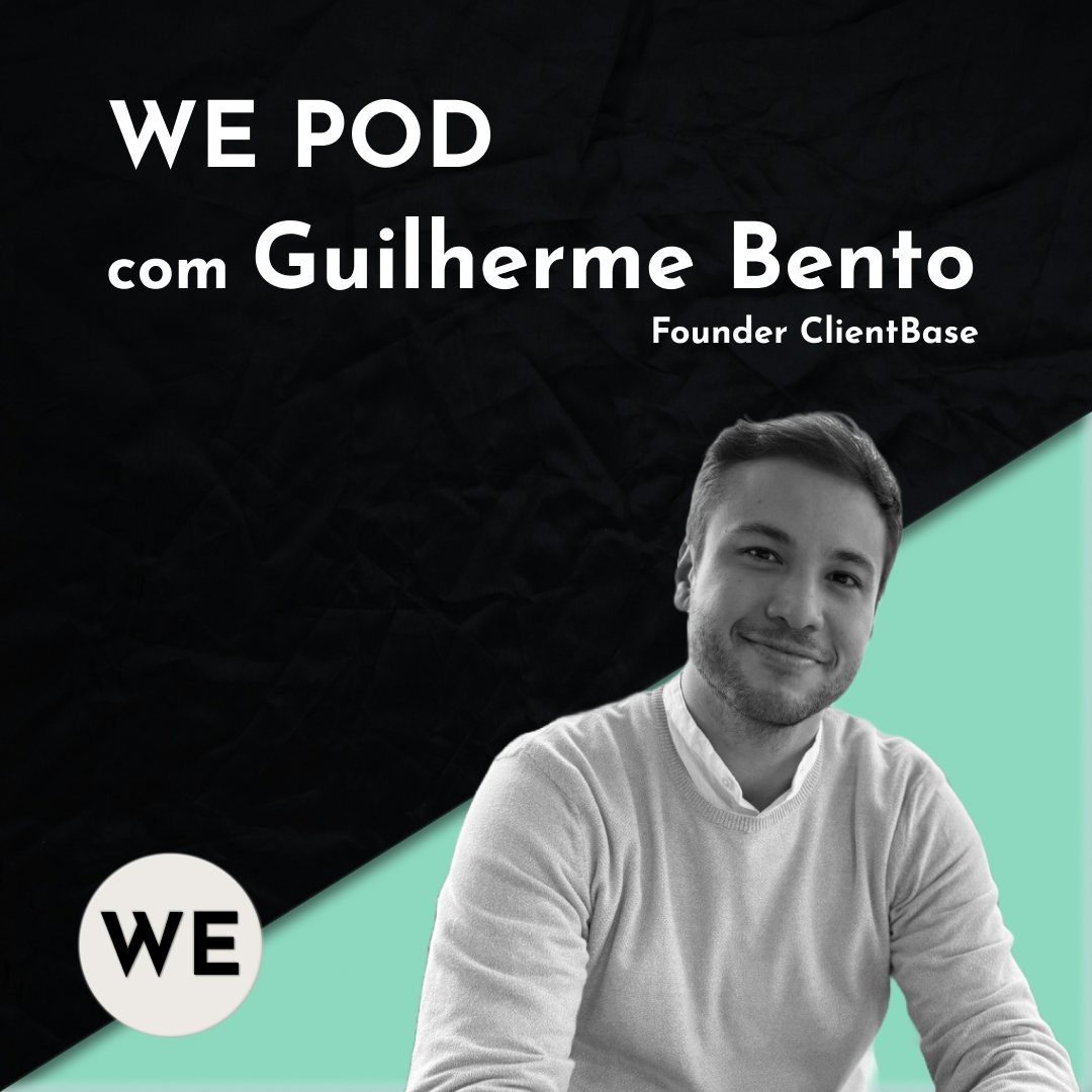 Da ideia ao mercado: Como Guilherme Bento criou a ClientBase e revolucionou a gestão de clientes | WE POD #1