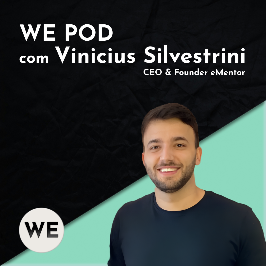 Como Vinicius Silvestrini criou a eMentor e transformou equipes com mentoria | WE POD #6