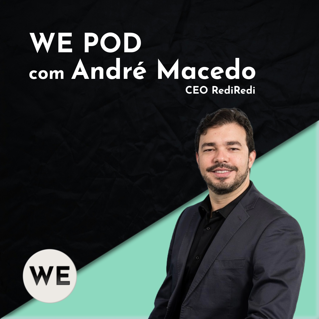 A Jornada de André Macedo, do Banco Central ao Empreendedorismo Global | WE POD #8
