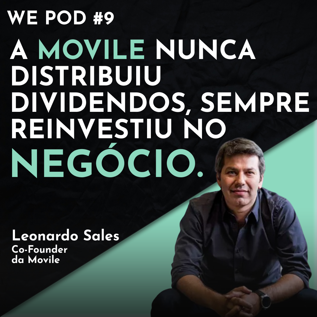 De Startup a Império: Os Bastidores da Movile com Leonardo Sales | WE POD #9