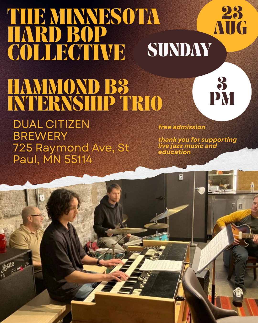 SUNDAY  23 AUG  HAMMOND B3 INTERNSHIP TRIO  3 PM  DUAL CITIZEN BREWERY 725 Raymond Ave, St Paul, MN 55114  free admission