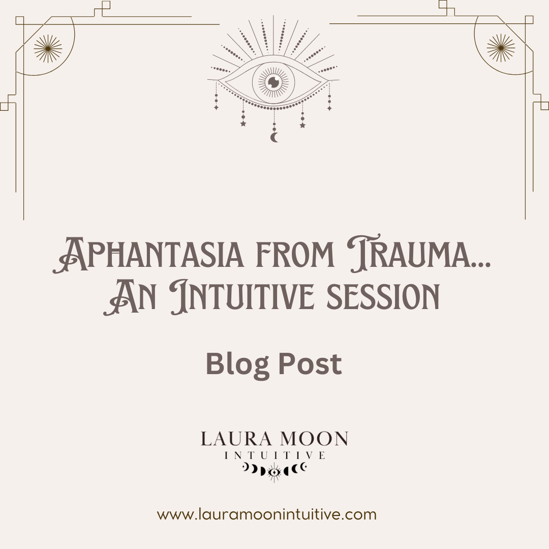 Aphantasia From Trauma… An Intuitive Session