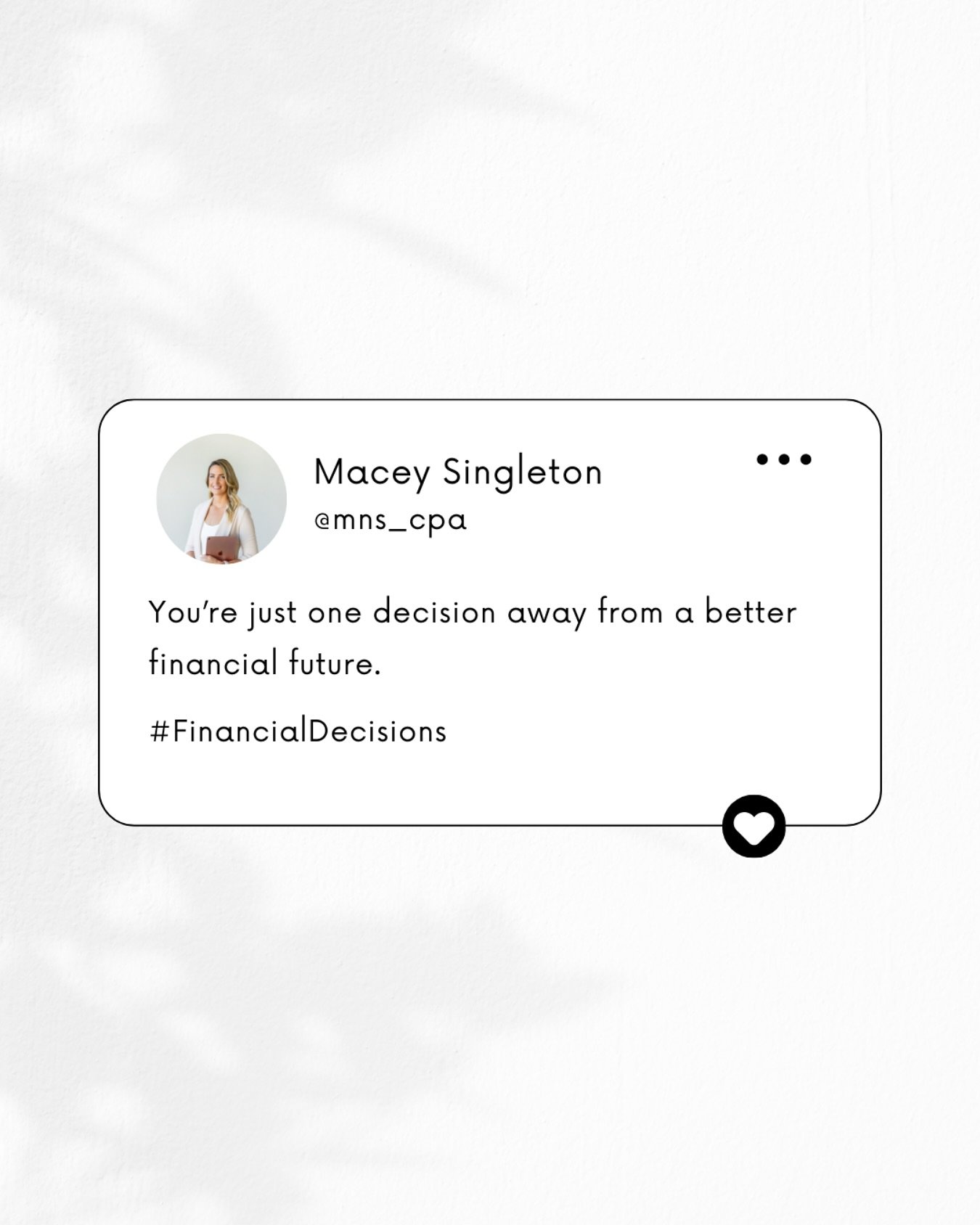 You are one decision away from completely transforming your financial future.&nbsp;

Whether it&rsquo;s finally tackling that pile of receipts, starting your savings plan, or partnering with the right expert to guide your finances&mdash;every step yo