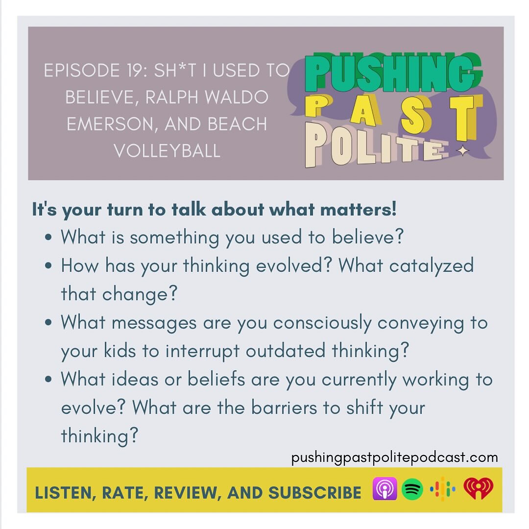 Discussion prompts to use after listening to episode 19. Remember, it&rsquo;s healthy and human to change your mind. #pushingpastpolite #podcast #friendship #friendshipgoals #dialogue #unlearning #changeyourmind