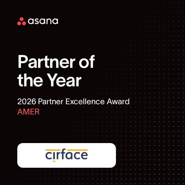 Cirface is the recipient of Asana's Partner Excellence Award 2026