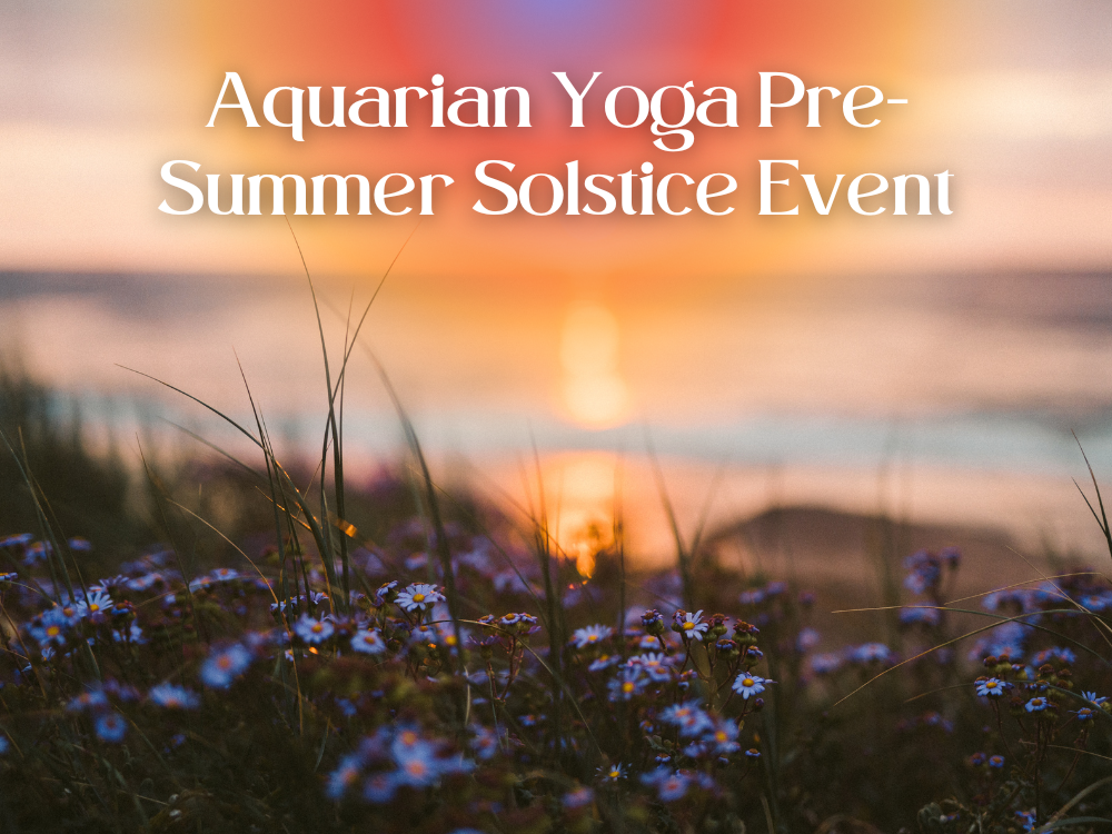 Aquarian Yoga Pre-Summer Solstice Event
