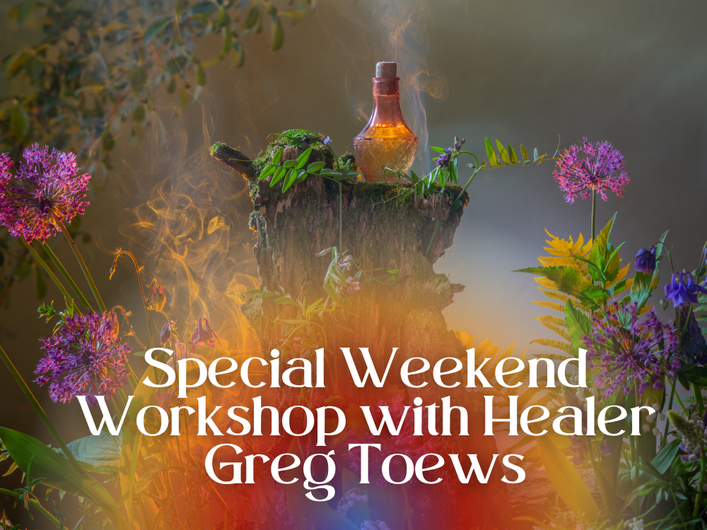 Special Weekend Workshop with Healer, Greg Toews