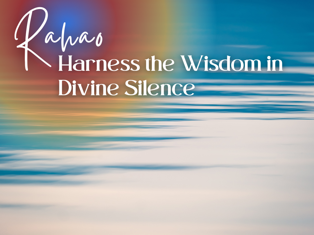 Rahao: Harness the Wisdom in Divine Silence