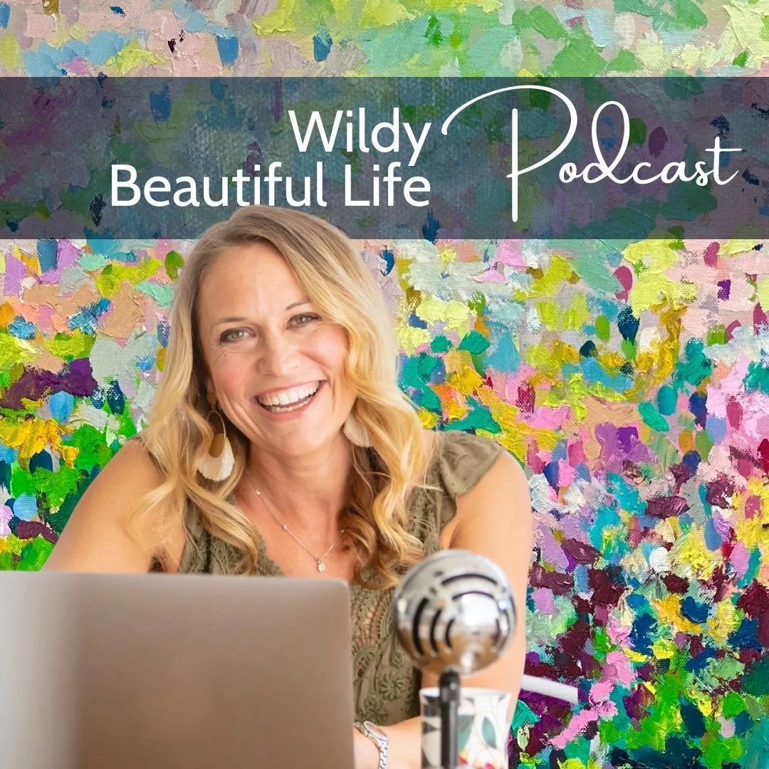 The Wildly Beautiful Life Podcast