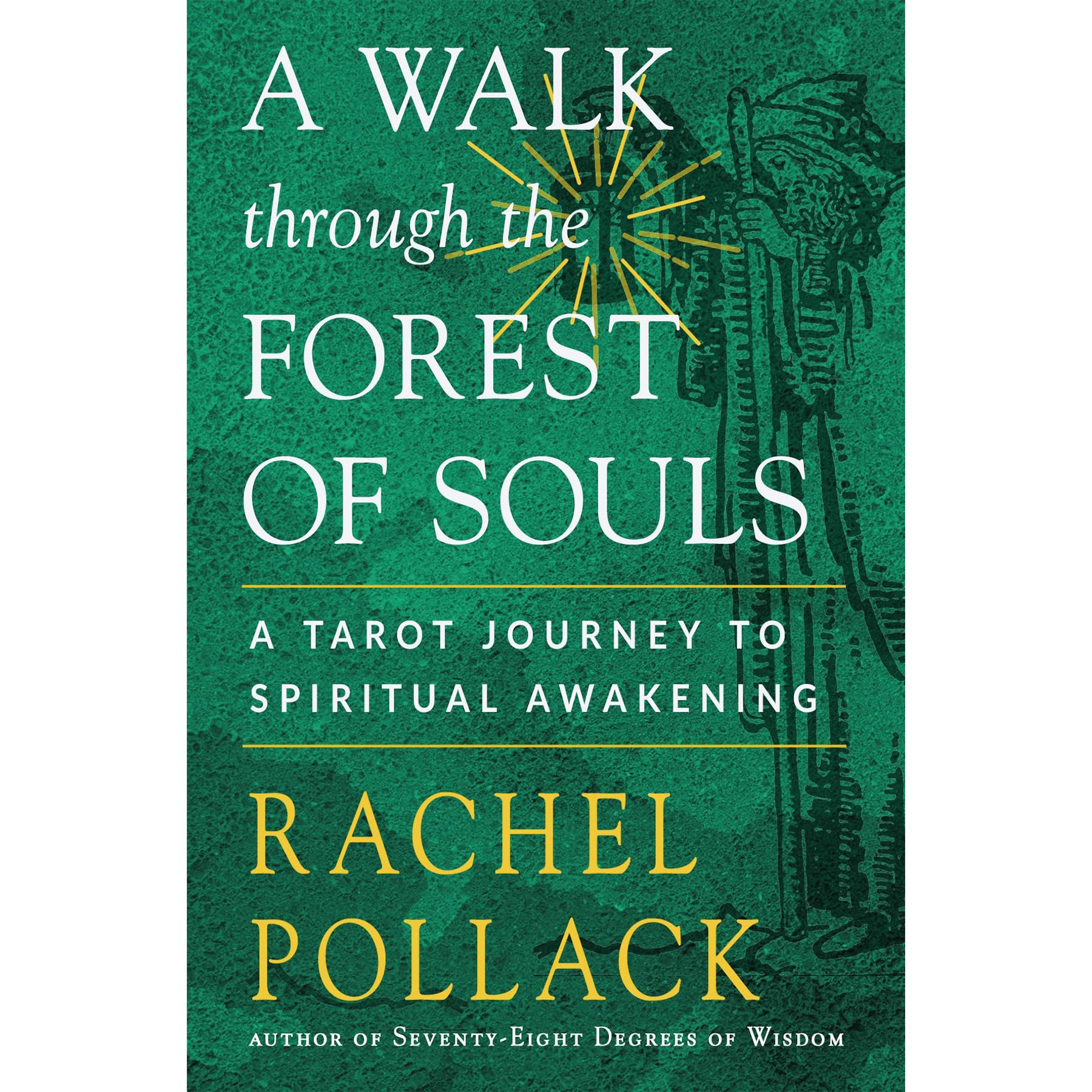 A Walk Through the Forest of Souls: A Tarot Journey to Spiritual Awakening by Rachel Pollack