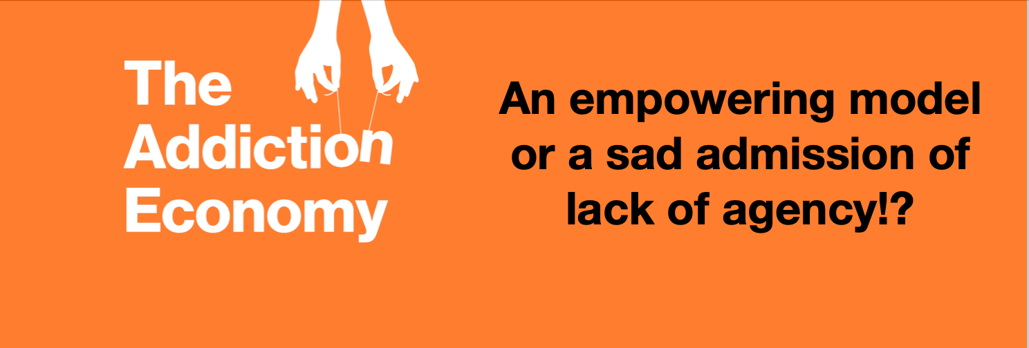 Empowerment and the Addiction Economy