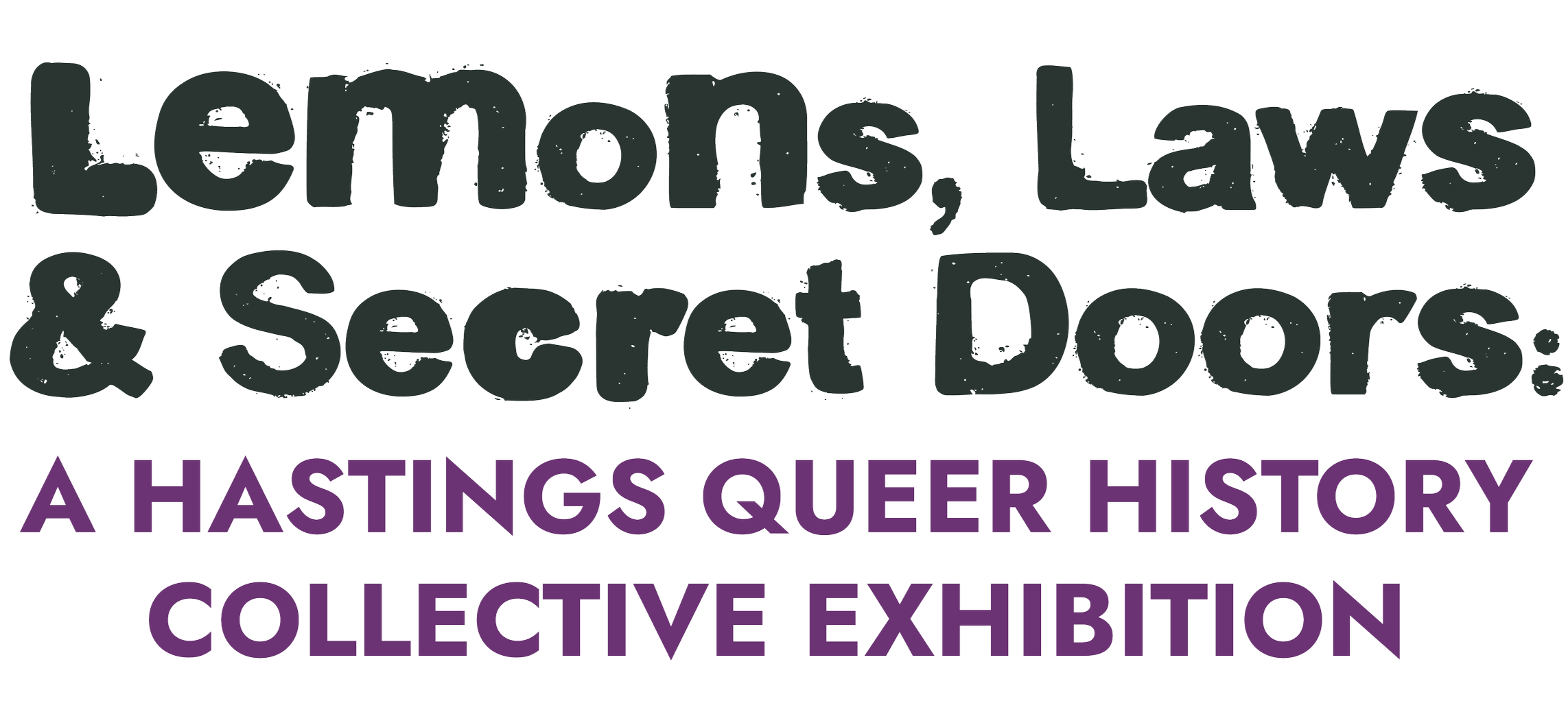 Graphic design with bold text reading "Lemons, Laws, & Secret Doors: A Hastings Queer History Collective Exhibition" in black and purple.