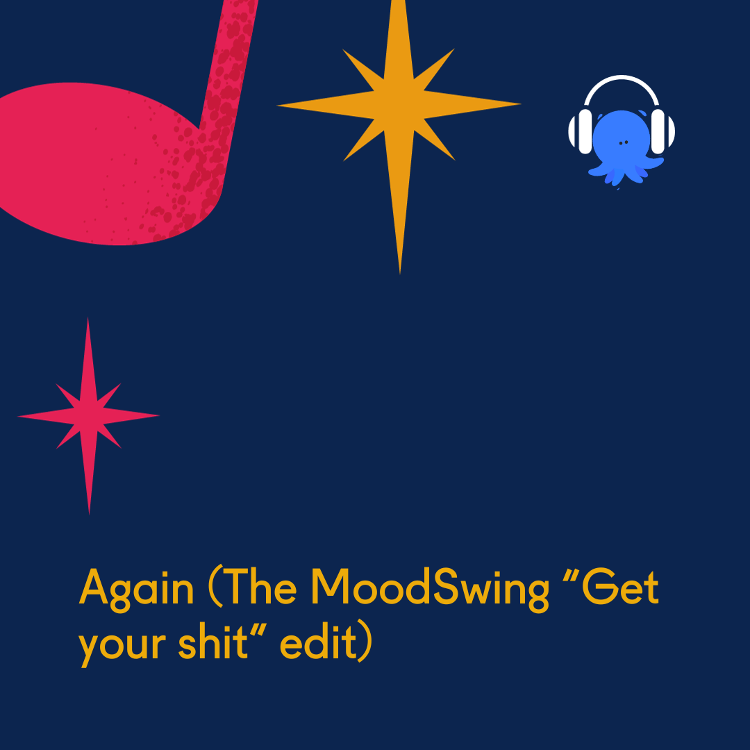 Again "The MoodSwing Get Your Sh!t" Edit (Nov 2023)