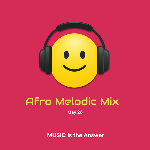 Afro Melodic - May 26