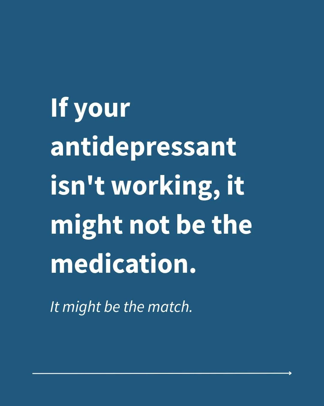 Only around 1 in 3 people reach remission on their first antidepressant.

That's not a failure of willpower. It's not even necessarily a failure of the drug. It's often a failure of information &mdash; specifically, the genetic information that deter