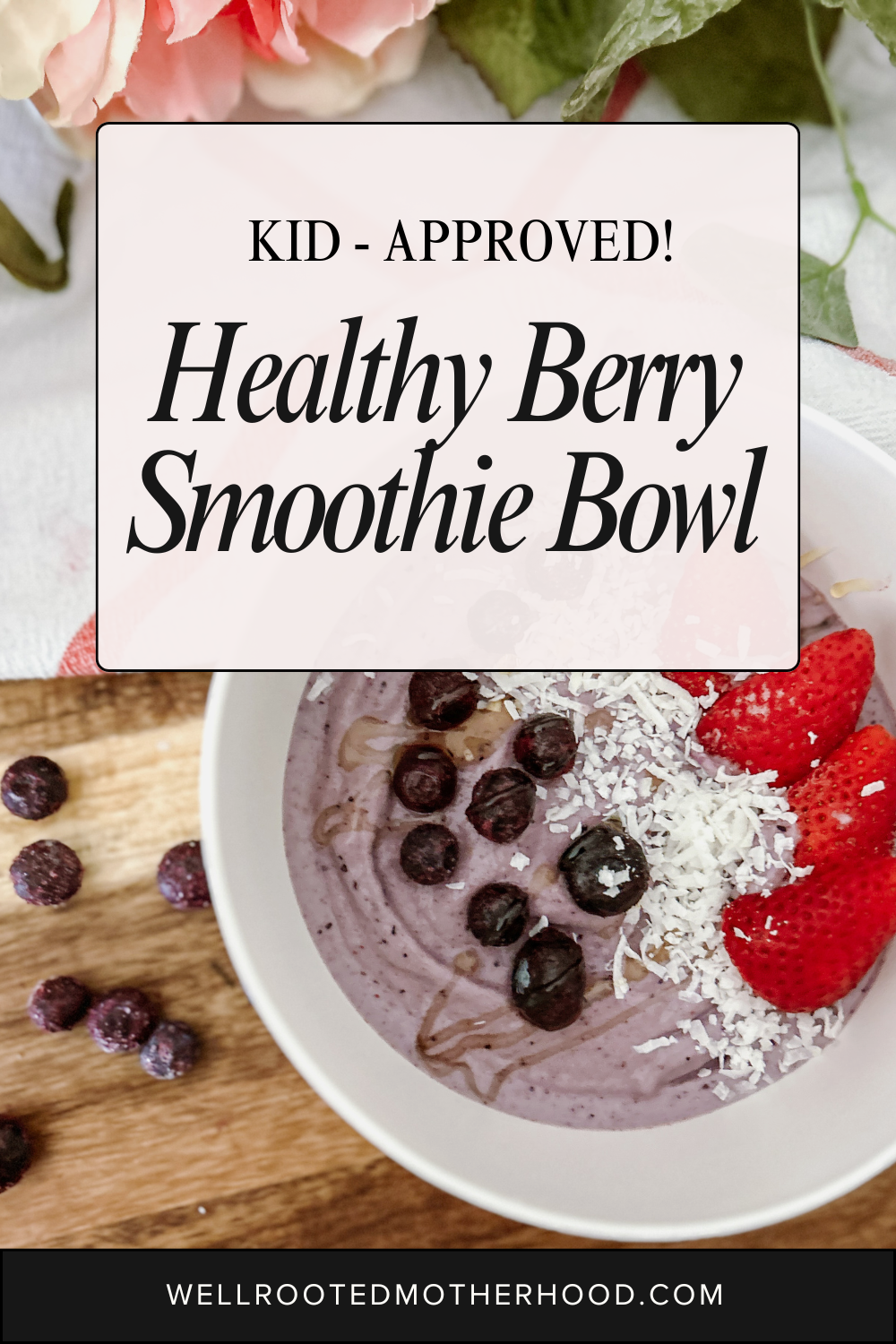 Kid approved healthy berry smoothie bowl recipe