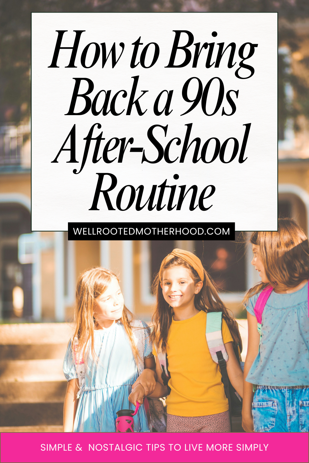 How To bring Back a 90s Afterschoo Routine