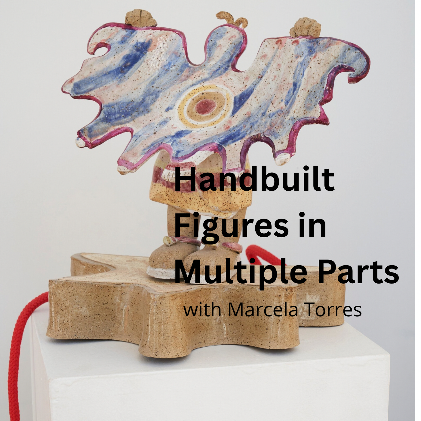 Handbuilt Figures in Multiple Parts 6 weeks course with Marcela Torres March 25th to April 29th 7pm-9.30pm
