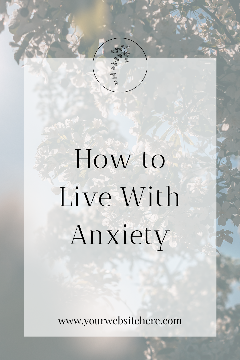 How to Live With Anxiety
