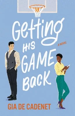 Book cover titled 'Getting His Game Back' by Gia de Cadenet, featuring an illustration of a man and woman, with a basketball hoop in the background.