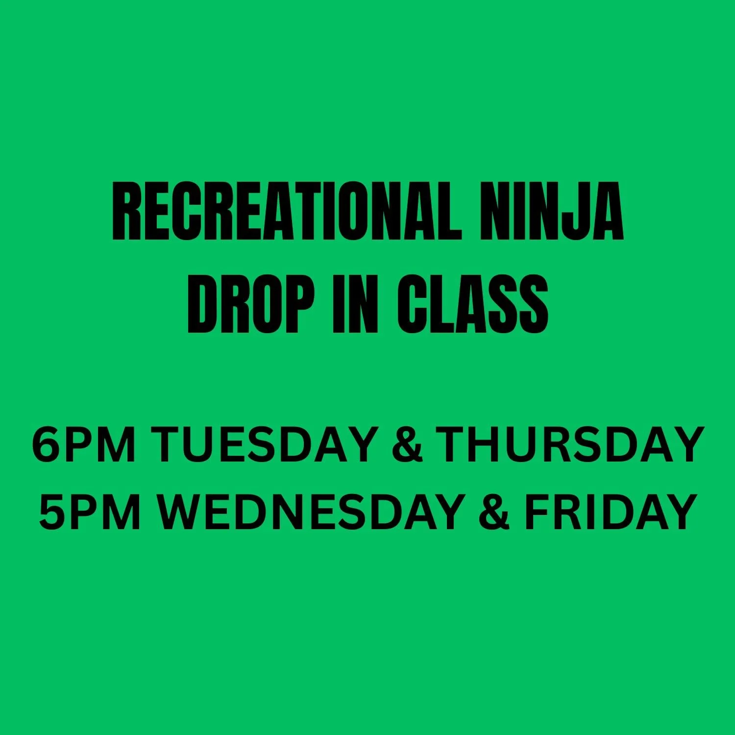 Sign with green background announcing recreational ninja drop-in class at 5 PM on Wednesday and Friday, with large black text.