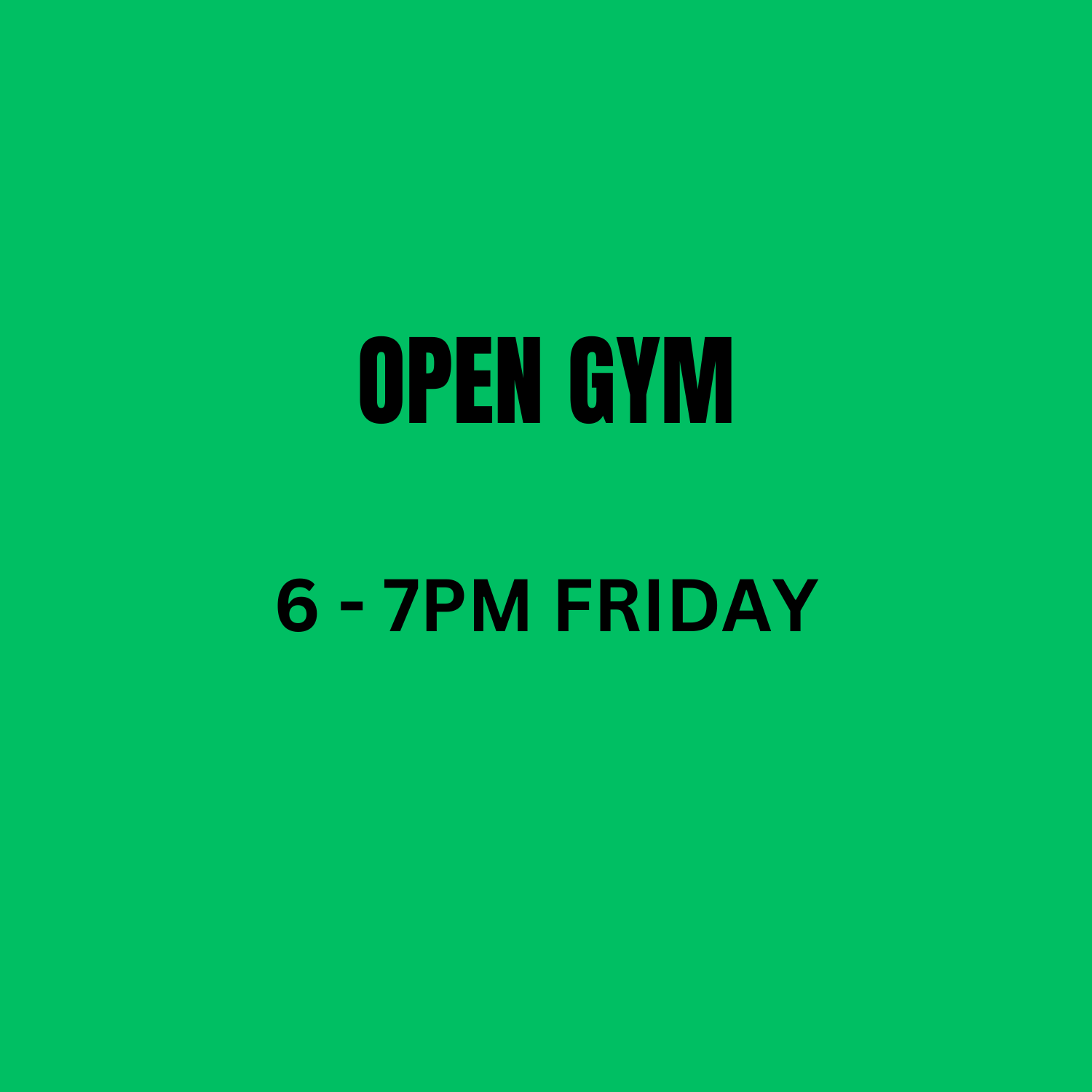 Green background with black text stating gym hours: 9-11 AM, open gym, Saturday.