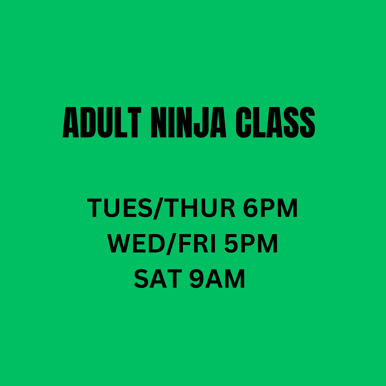 Green background poster announcing adult ninja class schedule with times on Tuesday, Thursday, and Saturday.