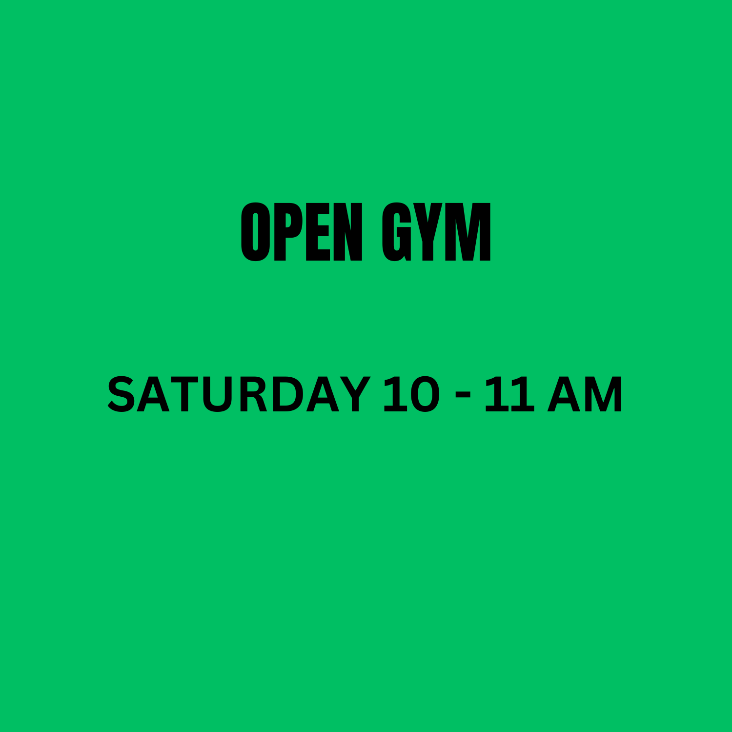 Green background with black text stating gym hours: 9-11 AM, open gym, Saturday.