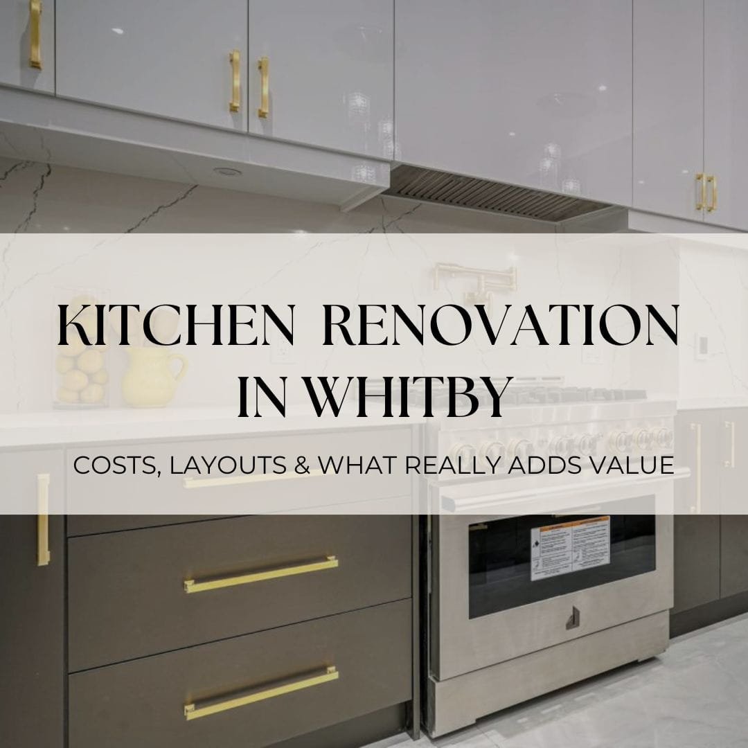 Kitchen Renovation in Whitby: Costs, Layouts &amp; What Really Adds Value in 2026