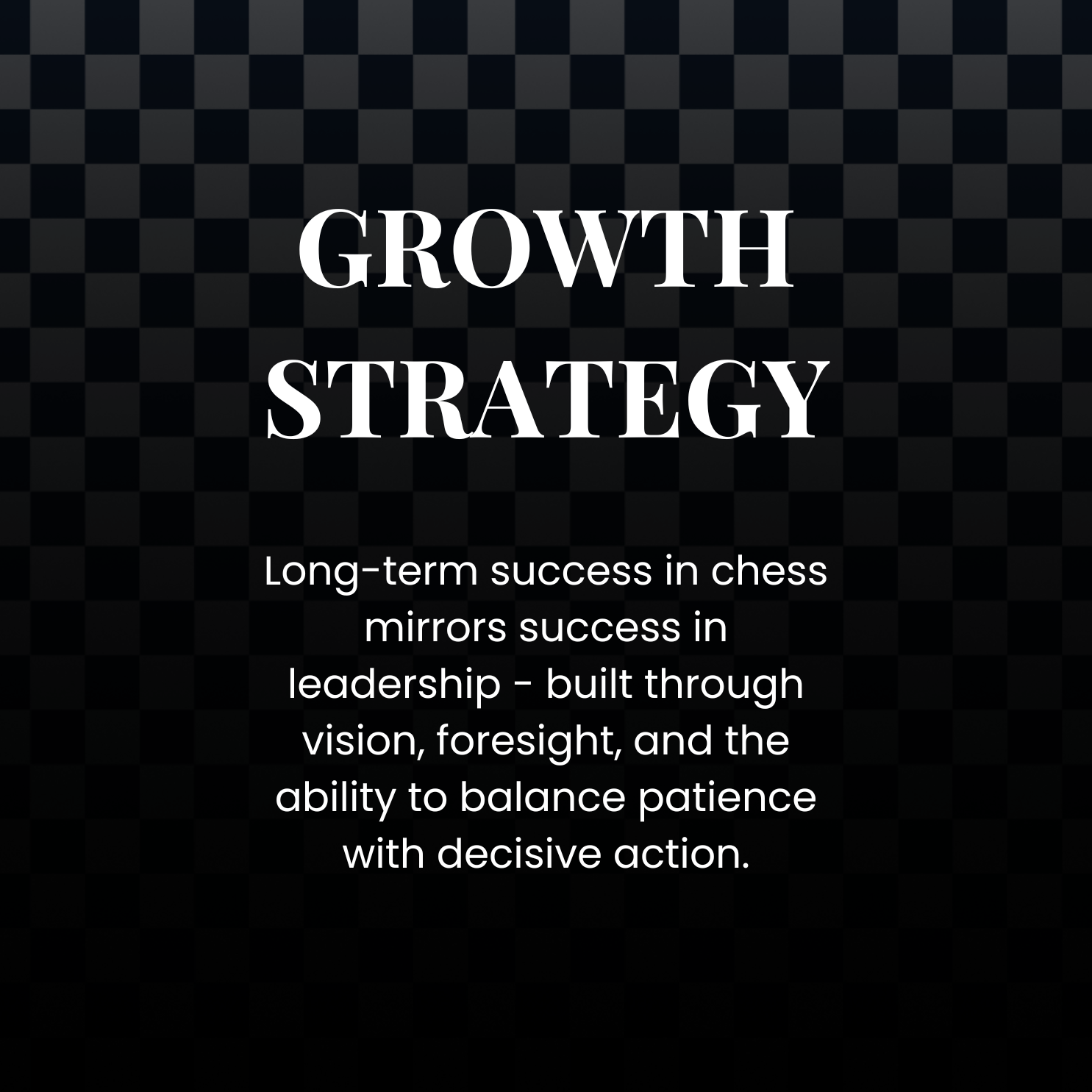 Graphic with black checkered background and white text that reads, "Growth Strategy" and a paragraph about long-term success in chess, leadership, and balancing patience with decisive action.