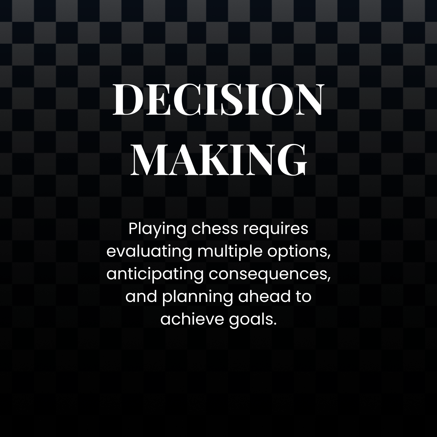 Text on a dark checkered background that reads 'Decision Making' and explains that playing chess involves evaluating multiple options, anticipating consequences, and planning ahead to achieve goals.