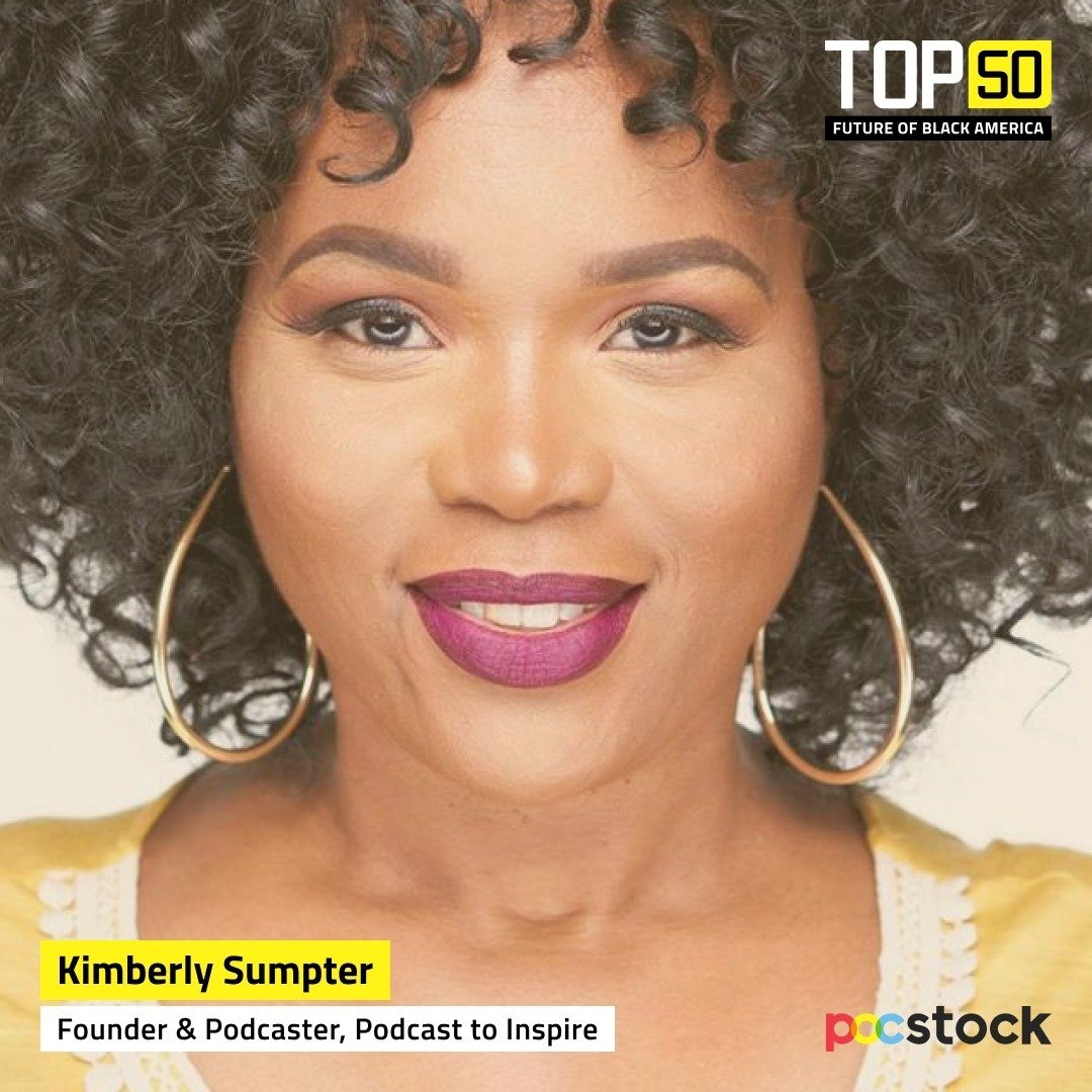 What an honor it is to be included on the @pocstock TOP 50 FUTURE OF BLACK AMERICA list! Visit their profile and check out all of this year&rsquo;s recipients. WOW! Kimberly Sumpter &mdash; Founder &amp; Podcaster, Podcast to Inspire. Kimberly, a ren